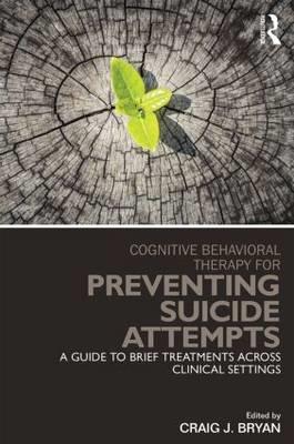 Cognitive Behavioral Therapy for Preventing Suicide Attempts: A Guide to Brief Treatments Across Clinical Settings - Click Image to Close