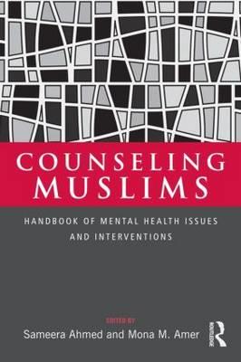 Counseling Muslims: Handbook of Mental Health Issues and Interventions - Click Image to Close