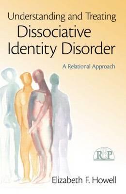 Understanding and Treating Dissociative Identity Disorder: A Relational Approach - Click Image to Close