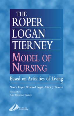 The Roper-Logan-Tierney Model of Nursing: Based on Activities of Living - Click Image to Close