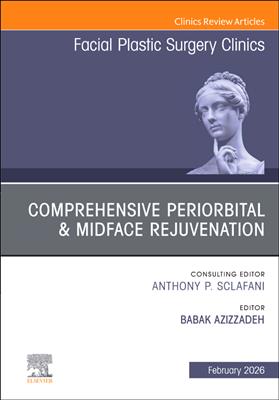 Comprehensive Periorbital & Midface Rejuvenation, An Issue of Facial Plastic Surgery Clinics of North America: Volume 34-1 - Click Image to Close