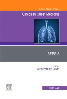  Sepsis, An Issue of Clinics in Chest Medicine: Volume 47-1