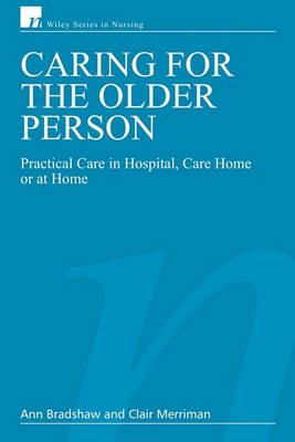 Caring for the Older Person: Practical Care in Hospital, Care Home or at Home - Click Image to Close