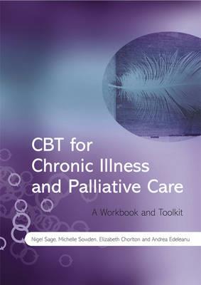 CBT for Chronic Illness and Palliative Care: A Workbook and Toolkit - Click Image to Close