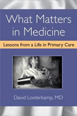 What Matters in Medicine: Lessons from a Life in Primary Care - Click Image to Close