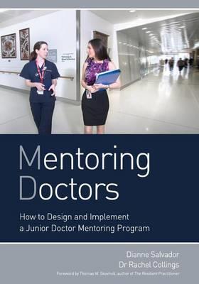 Mentoring Doctors: How to Design and Implement a Junior Doctor Mentoring Program - Click Image to Close