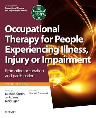 Occupational Therapy for People Experiencing Illness, Injury or Impairment[Previously Entitled Occupational Therapy and Physical Dysfunction]: Promoti - Click Image to Close