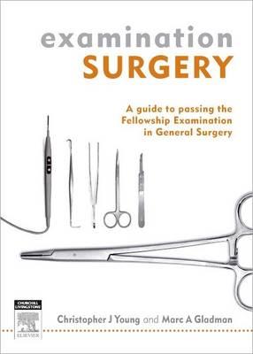 Examination Surgery: A Guide to Passing the Fellowship Examination in General Surgery - Click Image to Close