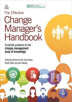 The Effective Change Manager's Handbook: Essential Guidance to the Change Management Body of Knowledge - Click Image to Close