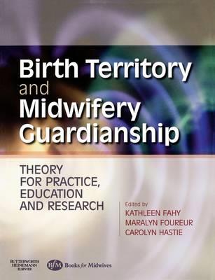 Birth Territory and Midwifery Guardianship: Theory for Practice, Education and Research - Click Image to Close