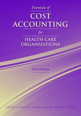 Essentials of Cost Accounting for Healthcare Organizations - Click Image to Close
