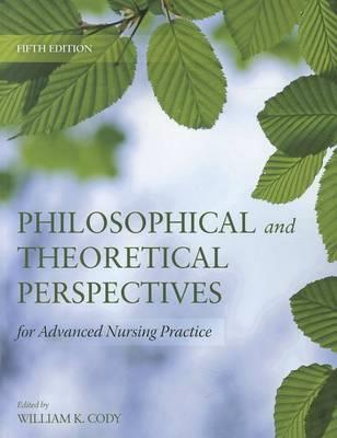 Philosophical and Theoretical Perspectives for Advanced Nursing Practice - Click Image to Close