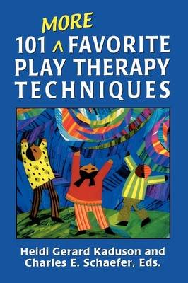 101 More Favorite Play Therapy Techniques - Click Image to Close