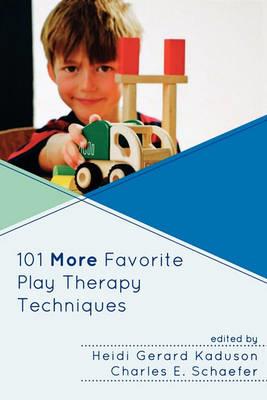 101 More Favorite Play Therapy Techniques - Click Image to Close