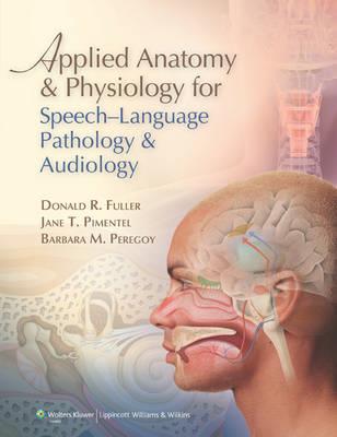 Applied Anatomy and Physiology for Speech-Language Pathology and Audiology - Click Image to Close