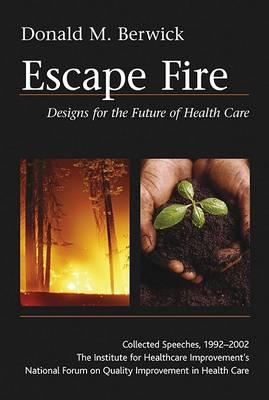 Escape Fire: Designs for the Future of Health Care - Click Image to Close