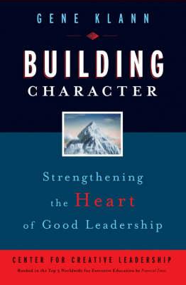 Building Character: Strengthening the Heart of Good Leadership - Click Image to Close