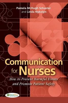 Communication for Nurses: How to Prevent Harmful Events and Promote Patient Safety - Click Image to Close