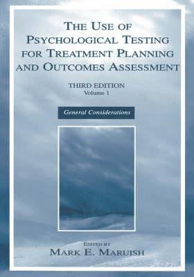 Use of Psychological Testing for Treatment Planning and Outcomes Assessment, The: Volume 1: General Considerations - Click Image to Close