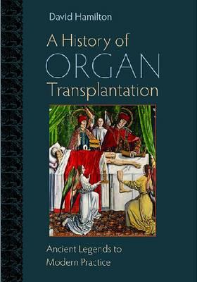 A History of Organ Transplantation: Ancient Legends to Modern Practice - Click Image to Close