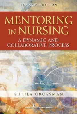 Mentoring in Nursing: A Dynamic and Collaborative Process - Click Image to Close