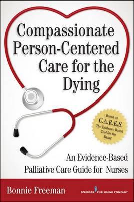 Compassionate Person-Centered Care for the Dying: An Evidence-Based Guide for Palliative Care Nurses - Click Image to Close