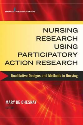 Nursing Research Using Participatory Action Research: Qualitative Designs and Methods in Nursing - Click Image to Close
