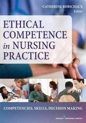 Ethical Competence in Nursing Practice: Competencies, Skills, Decision-Making - Click Image to Close