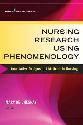 Nursing Research Using Phenomenology: Qualitative Designs and Methods in Nursing - Click Image to Close