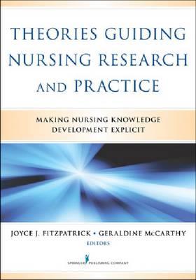 Theories Guiding Nursing Research and Practice: Making Nursing Knowledge Development Explicit - Click Image to Close