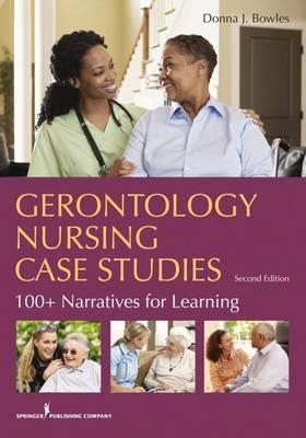 Gerontology Nursing Case Studies, Second Edition: 100+ Narratives for Learning - Click Image to Close