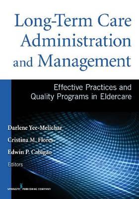 Long-Term Care Administration & Management: Effective Practices and Quality Programs in Eldercare - Click Image to Close