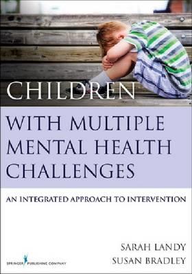 Children with Multiple Mental Health Challenges: An Integrated Approach to Intervention - Click Image to Close