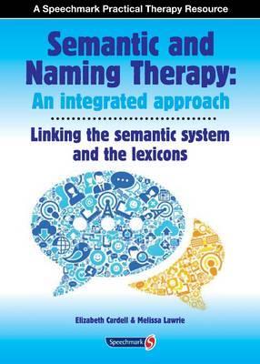 Semantic & Naming Therapy: An Integrated Approach: Linking the Semantic System with the Lexicons - Click Image to Close