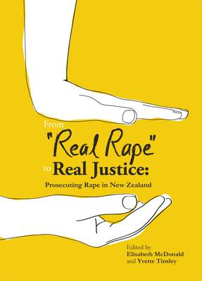 Real Rape to Real Justice: Prosecuting Rape in New Zealand - Click Image to Close