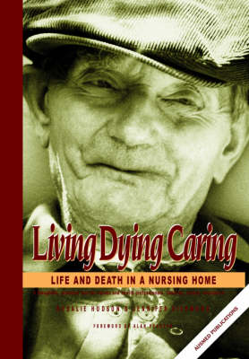 Living, Dying Caring: Life and Death in a Nursing Home - Click Image to Close