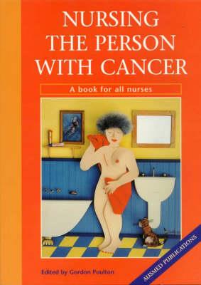 Nursing the Person with Cancer: A Book for All Nurses - Click Image to Close