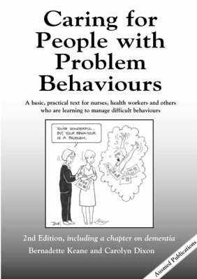 Caring for People with Problem Behaviours: A Basic Practical Text for Nurses, Health Workers and Others Who are Learning to Manage Difficult Behaviour - Click Image to Close