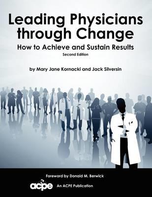 Leading Physicians Through Change: How to Achieve and Sustain Results - Click Image to Close