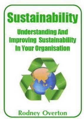 Sustainability: Understanding and Improving Sustainability in Your Organisation - Standard edition book only - Click Image to Close