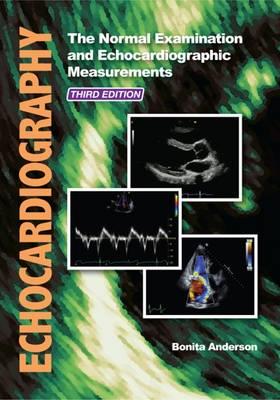 Echocardiography: The Normal Examination and Echocardiographic Measurements 3rd edition - Click Image to Close