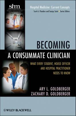 Becoming a Consummate Clinician: What Every Student, House Officer and Hospital Practitioner Needs to Know - Click Image to Close
