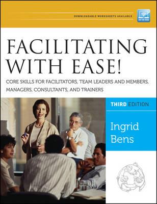 Facilitating with Ease!: Core Skills for Facilitators, Team Leaders and Members, Managers, Consultants, and Trainers - Click Image to Close