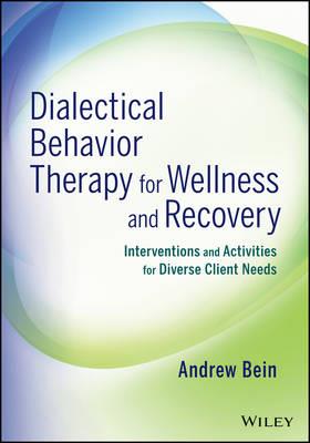 Dialectical Behavior Therapy for Wellness and Recovery: Interventions and Activities for Diverse Client Needs - Click Image to Close