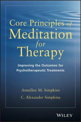 Core Principles of Meditation for Therapy: Improving the Outcomes for Psychotherapeutic Treatments - Click Image to Close