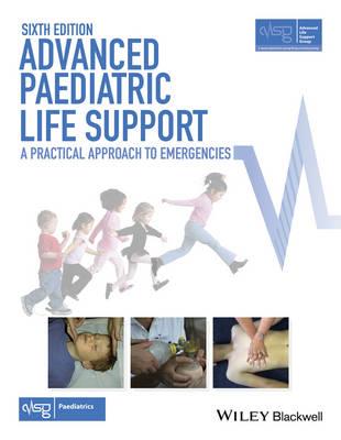 Advanced Paediatric Life Support: A Practical Approach to Emergencies (with Wiley E-text) - Click Image to Close