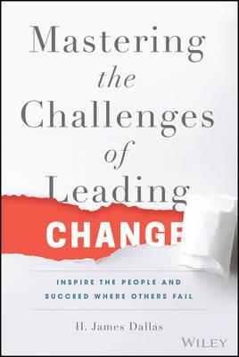Mastering the Challenges of Leading Change: Inspire the People and Succeed Where Others Fail - Click Image to Close