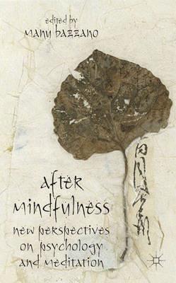 After Mindfulness: New Perspectives on Psychology and Meditation - Click Image to Close