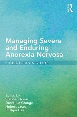 Managing Severe and Enduring Anorexia Nervosa: A Clinician's Guide - Click Image to Close