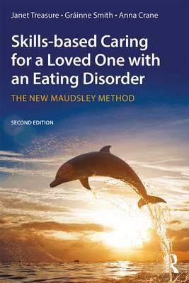 Skills-Based Caring for a Loved One with an Eating Disorder: The New Maudsley Method 3rd edition - Click Image to Close